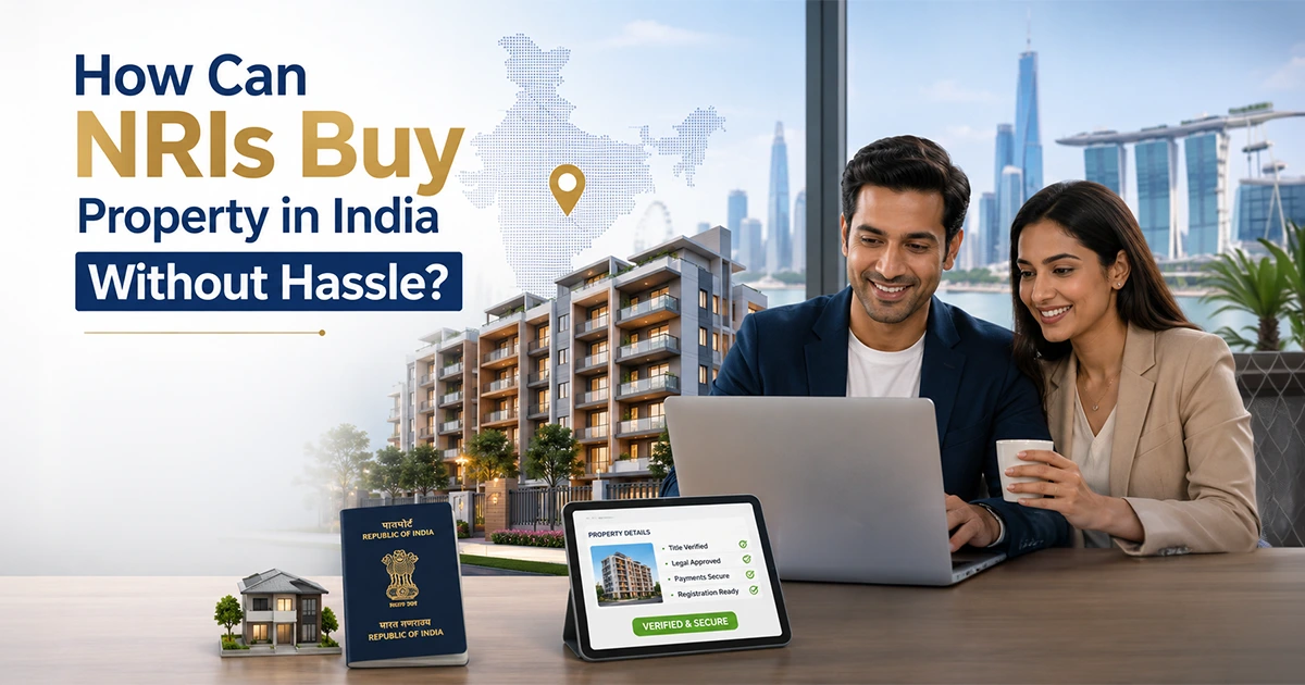 How Can NRIs Buy Property in India Without Hassle in 2026?